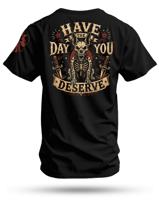 Day You Deserve T-Shirt
