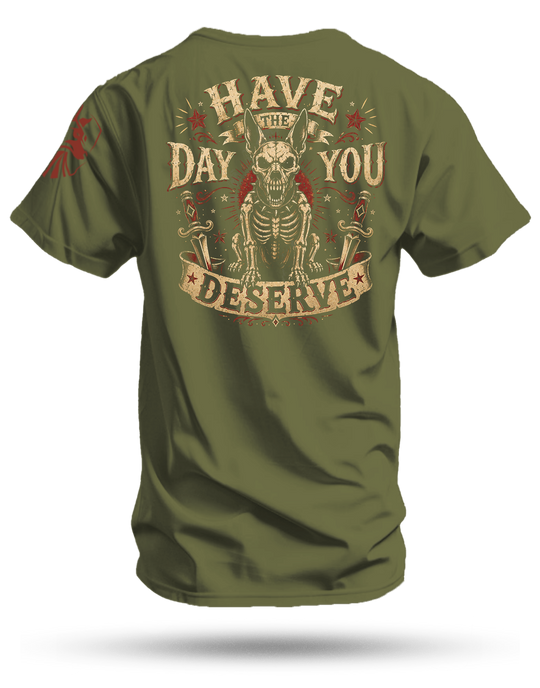 Day You Deserve T-Shirt